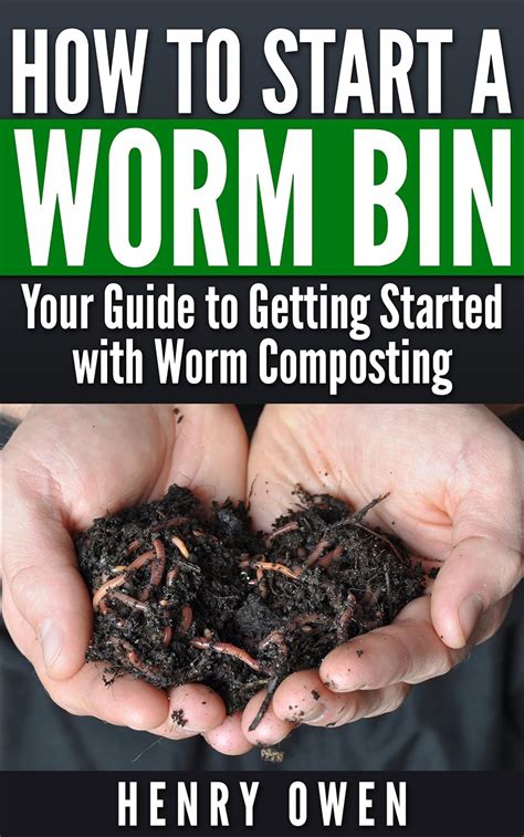 How to Start a Worm Bin Your Guide to Getting Started with Worm Composting Reader