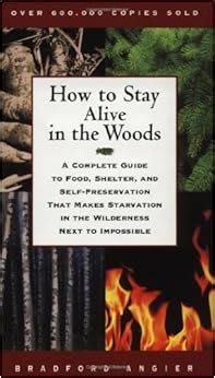 How to Stay Alive in the Woods: A Complete Guide to Food, Shelter, and Self-Preservation That Makes Epub