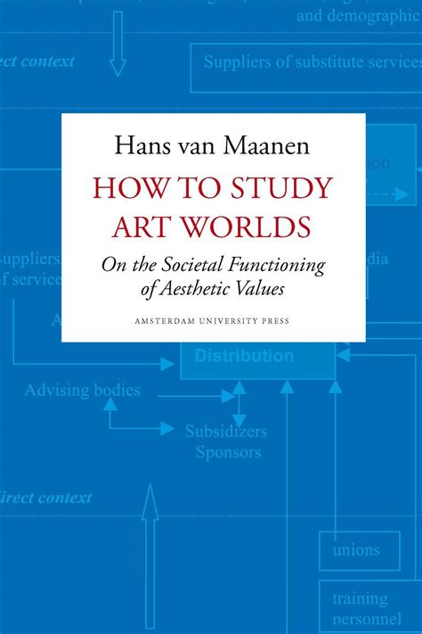 How to Study Art Worlds On the Societal Functioning of Aesthetic Values Epub