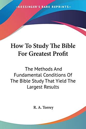 How to Study the Bible for Greatest Profit The Methods and Fundamental Conditions of the Bible Study That Yields the Largest Results Classic Reprint PDF