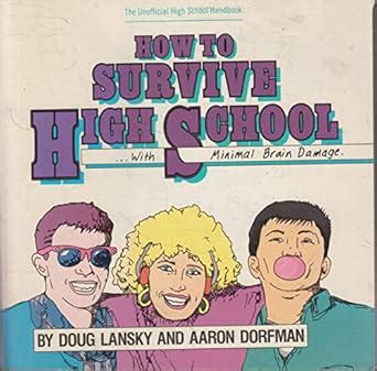 How to Survive High School--With Minimal Brain Damage: The Unofficial High School Handbook Ebook Doc