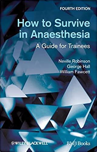 How to Survive in Anaesthesia A Guide for Trainees 4th Revised Edition Reader