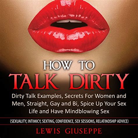 How to Talk Dirty in Bed The Hottest Ways to Get Him Hard With Just Your Voice Kindle Editon