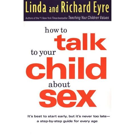 How to Talk to Your Child About Sex It s Best to Start Early but It s Never Too Late A Step-by-Step Guide for Every Age PDF