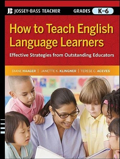 How to Teach English Language Learners: Effective Strategies from Outstanding Educators Kindle Editon