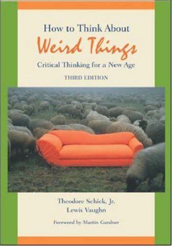 How to Think About Weird Things Critical Thinking for a New Age Reader
