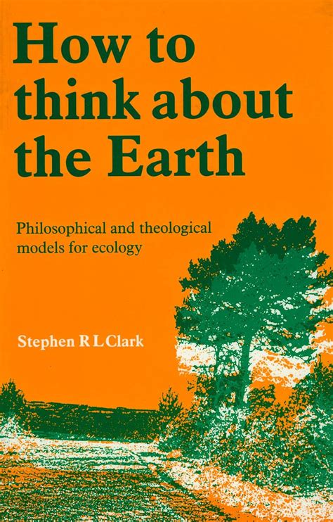 How to Think about the Earth Philosophical and Theological Models for Ecology PDF