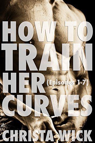 How to Train Her Curves Training Her Curves Episodes 1-7 Three Billionaire BBW Domination and Submission Romances PDF