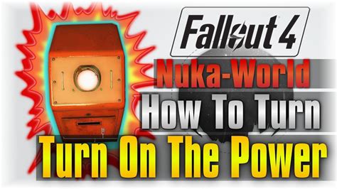 How to Turn On Nuka-World Power: A Comprehensive Guide to Electrifying the Wasteland