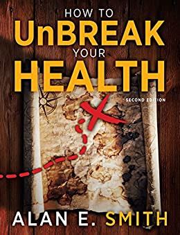 How to UnBreak Your Health Your Map to the World of Complementary and Alternative Therapies 2nd Edit Doc