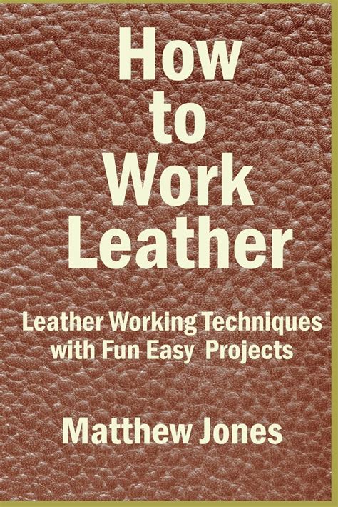 How to Work Leather Leather Working Techniques with Fun Easy Projects Epub