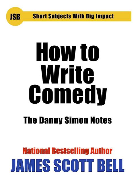 How to Write Comedy The Danny Simon Notes Short Subjects With Big Impact Kindle Editon