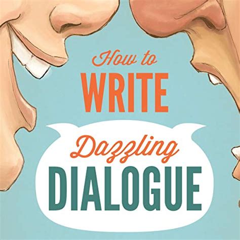 How to Write Dazzling Dialogue The Fastest Way to Improve Any Manuscript Kindle Editon