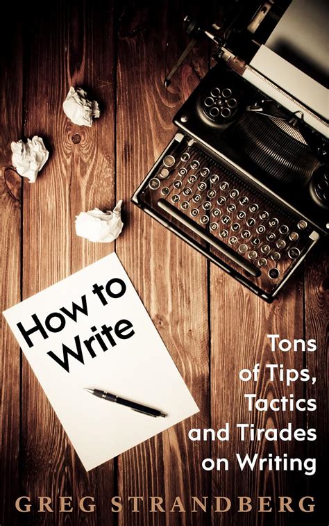 How to Write Tons of Tips Tactics and Tirades on Writing Doc