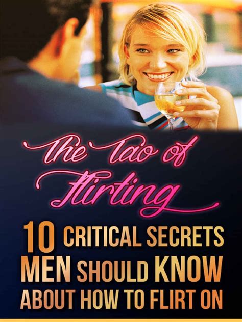 How to flirt Tao of Flirting 10 critical secrets men should know about how to flirt on Flirting with love flirting with women flirting with fire PDF