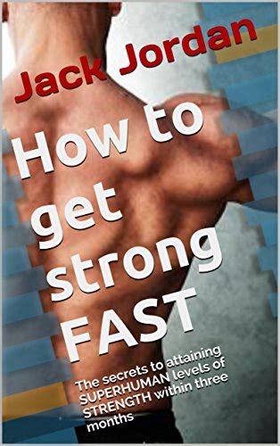 How to get strong FAST The secrets to attaining superhuman levels of strength within three months FAST life changes Book 1 Epub