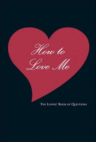 How.to.Love.Me.The.Lovers.Book.of.Questions Ebook PDF