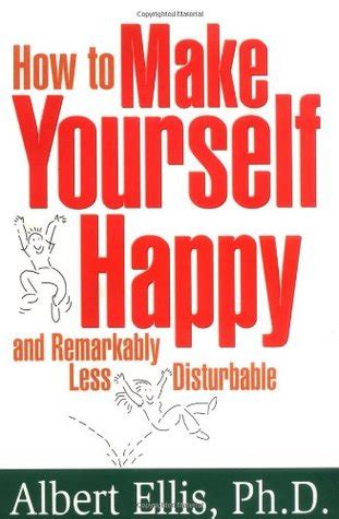 How.to.Make.Yourself.Happy.and.Remarkably.Less.Disturbable Ebook Doc
