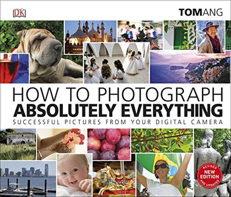 How.to.Photograph.Absolutely.Everything.Successful.Pictures.from.Your.Digital.Camera Ebook Reader