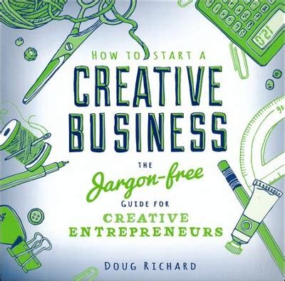 How_To_Start_a_Creative_Business_The_Jargonfree_Guide_for_Creative_Entrepreneurs_eBook_Doug_Richard Ebook Kindle Editon