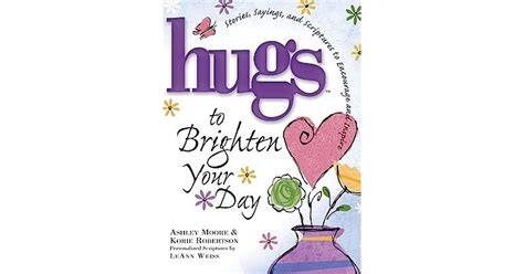 Hugs to Brighten Your Day Stories, Sayings and Scriptures to Encourage and Inspire Epub