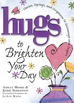 Hugs to Brighten Your Day Stories, Sayings and Scriptures to Encourage and Inspire Epub