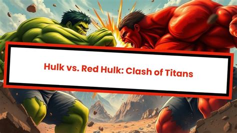 Hulk Versus the Red Hulk: A Clash of the Titans