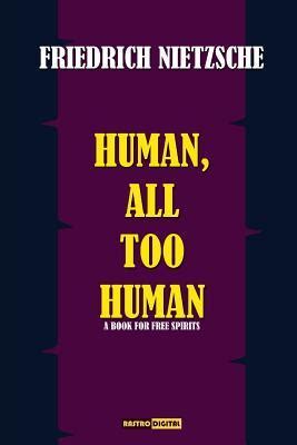 Human All Too Human A Book for Free Spirits Annotated PDF