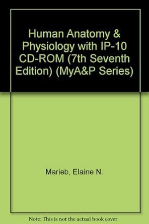 Human Anatomy and Physiology with IP-10 CD-ROM 7th Edition Reader