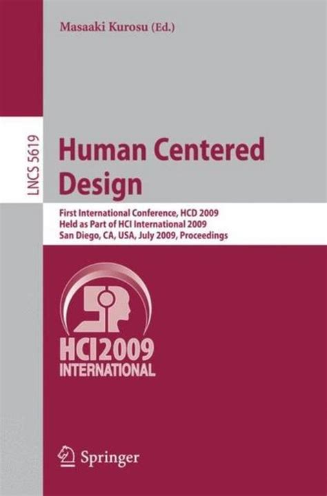 Human Centered Design First International Conference, HCD, 2009, Held as Part of HCI International 2 Reader