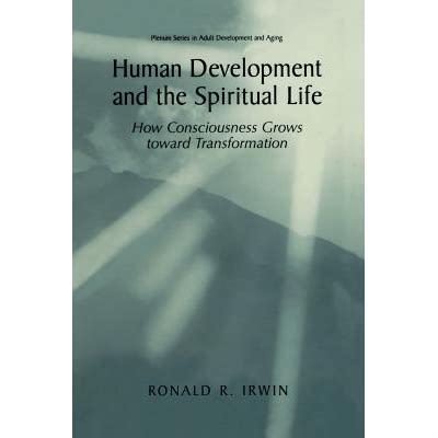 Human Development and the Spiritual Life How Consciousness Grows Toward Transformation 1st Edition Doc