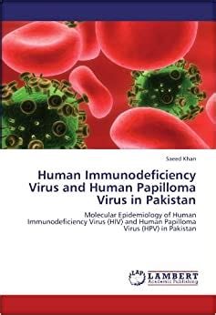Human Immunodeficiency Virus and Human Papilloma Virus in Pakistan Molecular Epidemiology of Human I Doc