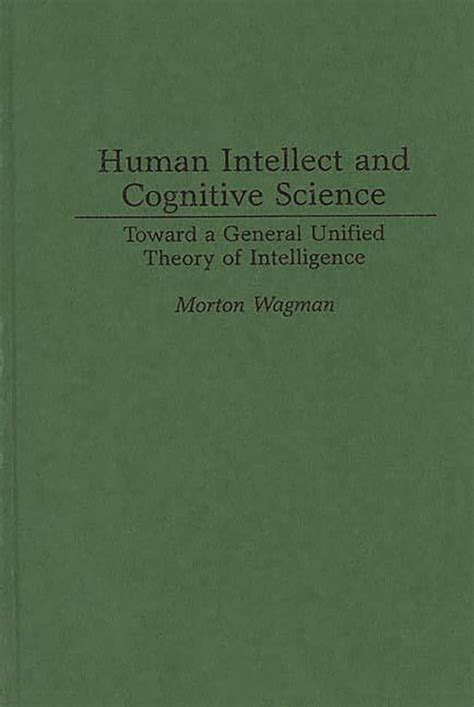 Human Intellect and Cognitive Science Toward a General Unified Theory of Intelligence Kindle Editon