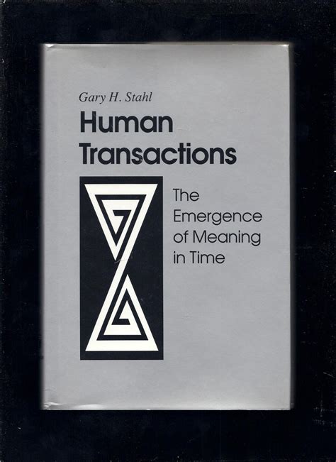 Human Transactions The Emergence Of Meaning In Time Doc