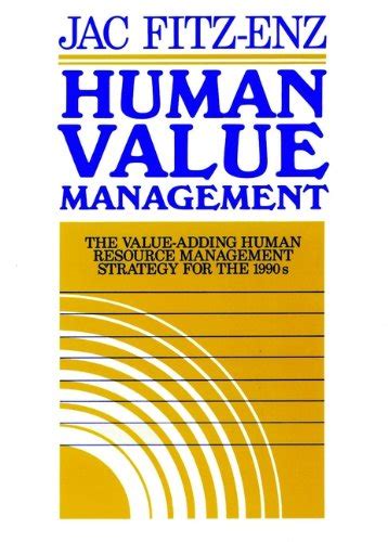Human Value Management The Value-Adding Human Resource Management Strategy for the 1990s 1st Edition Doc