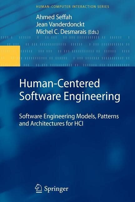 Human-Centered Software Engineering Software Engineering Models, Patterns and Architectures for HCI Kindle Editon