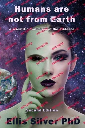 Humans are not from Earth a scientific evaluation of the evidence Epub