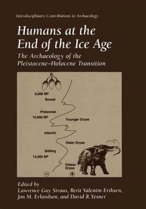 Humans at the End of the Ice Age The Archaeology of the Pleistocene-Holocene Transition 1st Edition Doc