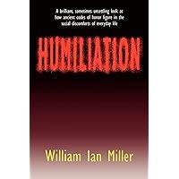 Humiliation And Other Essays on Honor Social Discomfort and Violence Kindle Editon