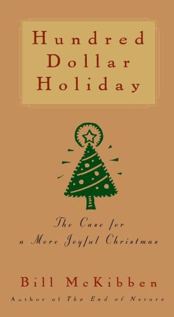 Hundred Dollar Holiday The Case For A More Joyful Christmas Reader