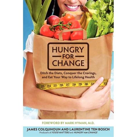 Hungry for Change Ditch the Diets Conquer the Cravings and Eat Your Way to Lifelong Health Reader