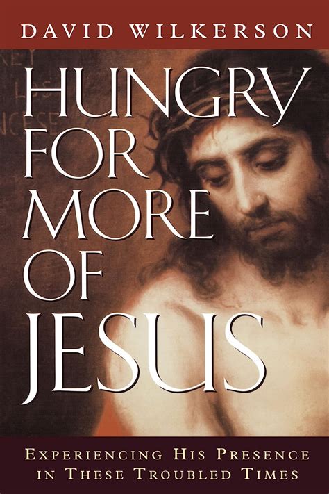 Hungry for More of Jesus Experiencing His Presence in These Troubled Times PDF