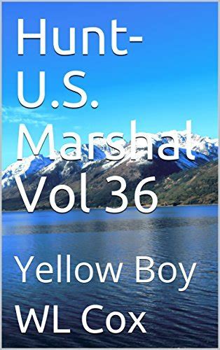 Hunt-US Marshal Vol 36 Yellow Boy Volume 36 Kindle Editon
