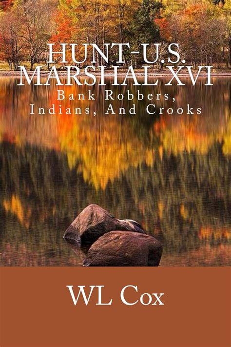 Hunt-US Marshal XVI Bank Robbers Indians And Crooks Volume 16 Doc