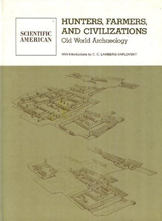 Hunters, Farmers, and Civilizations - Old World Archaeology - Readings From Scientific American Ebook Doc