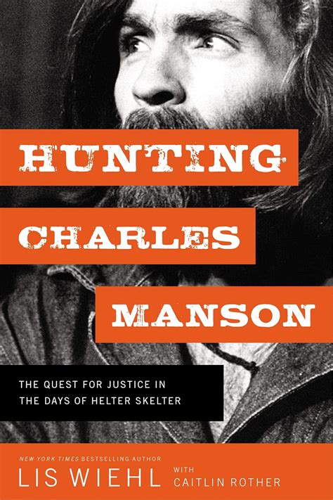 Hunting Charles Manson The Quest for Justice in the Days of Helter Skelter Reader