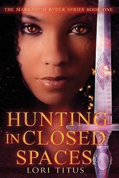 Hunting in Closed Spaces The Marradith Ryder Series Book 1 Reader