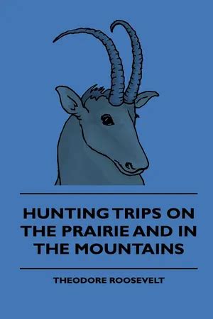 Hunting trips on the prairie and in the mountains Kindle Editon