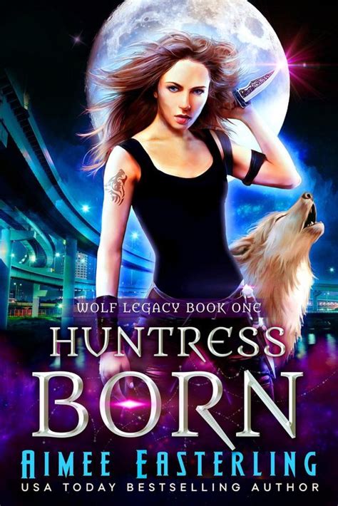 Huntress Born Wolf Legacy Volume 1 PDF