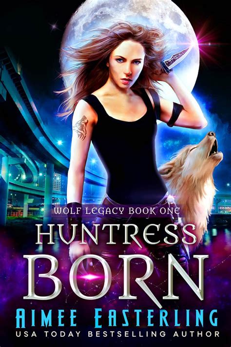 Huntress Born Wolf Legacy Volume 1 PDF